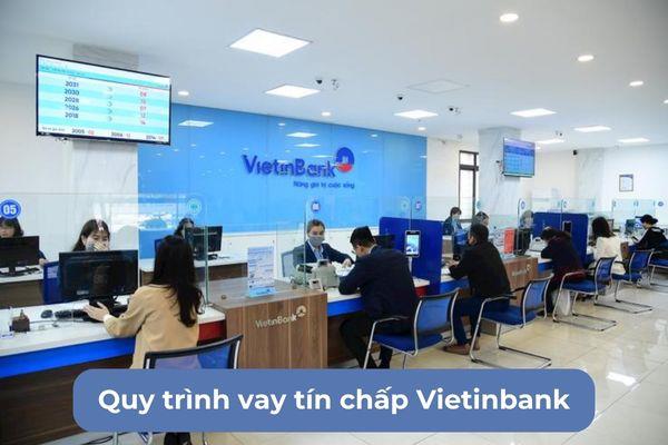 Quy trình vay tín chấp Vietinbank